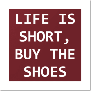 Life is short buy the shoes Posters and Art